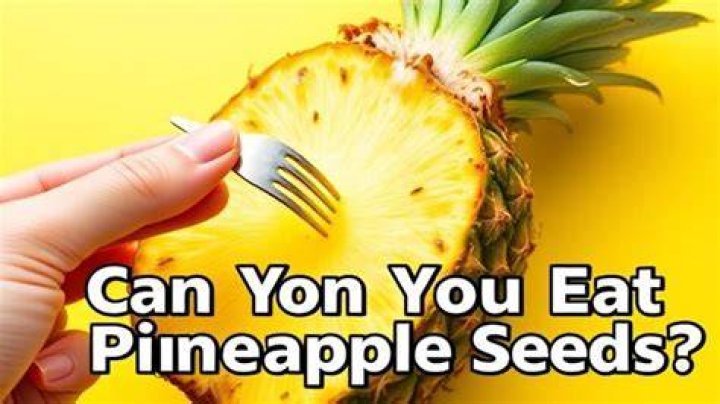 Can you eat a pineapple with seeds?