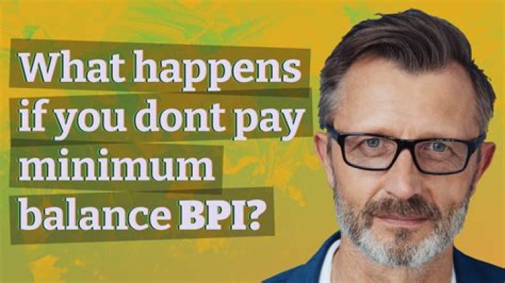 What happens if you go below minimum balance BPI?